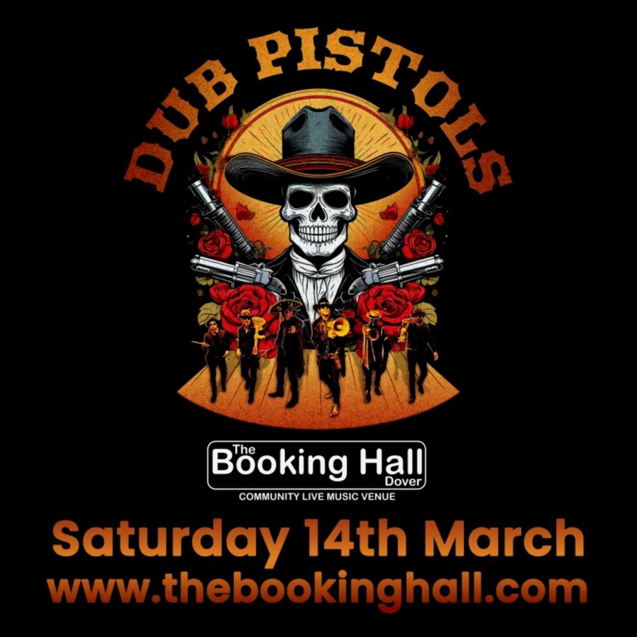 A skull wearing a cowboy hat and holding 4 pistols, a poster for the band the Dub Pistols, The Booking Hall, Dover.